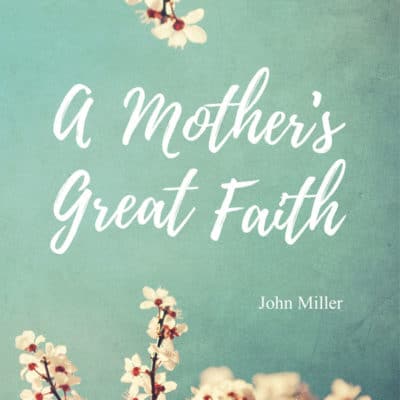 A Mother's Great Faith
